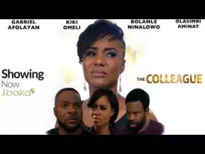 Video: The Colleague - New Blockbuster Movie 2018 Starring Gabriel Afolayan, Kiki Omeili.